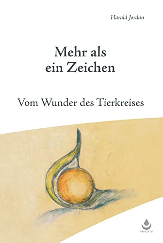 Mehr als ein Zeichen: Vom Wunder des Tierkreises