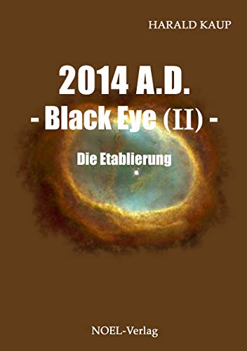 2014 A.D. - Black Eye (II) -: Die Etablierung (Black Eye Saga)