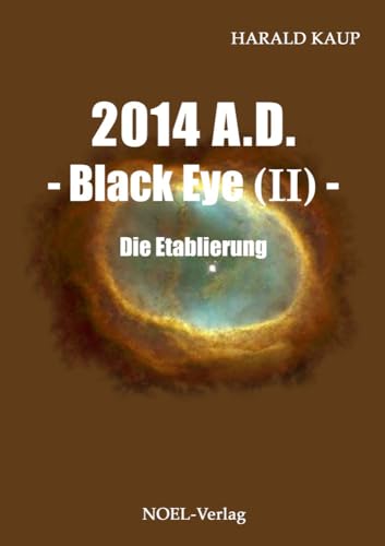 2014 A.D. - Black Eye (II) -: Die Etablierung (Black Eye Saga) von NOEL-Verlag