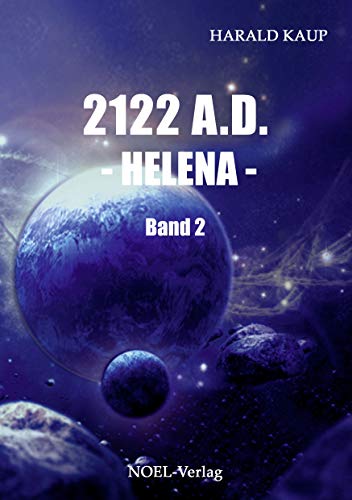 2122 A.D. - Helena -: Band 2 (Neuland Saga) von NOEL-Verlag