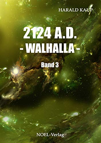 2124 A.D. - Walhalla -: Band 3: Band III (Neuland Saga)