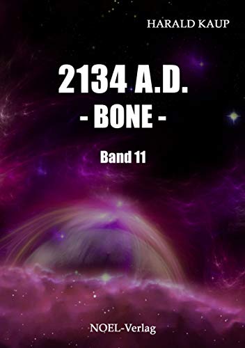 2134 A.D. - Bone - (Neuland Saga) von NOEL-Verlag