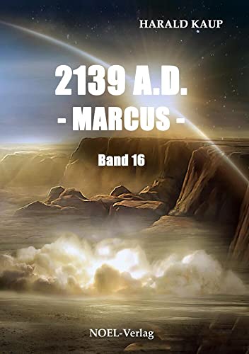 2139 A.D. - Marcus - (Neuland Saga) von NOEL-Verlag