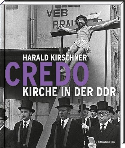 Credo - Kirche in der DDR: Mit einer Rede zum Geleit von Wolfgang Thierse und Bernd Lindner im Gespräch mit Harald Kirschner