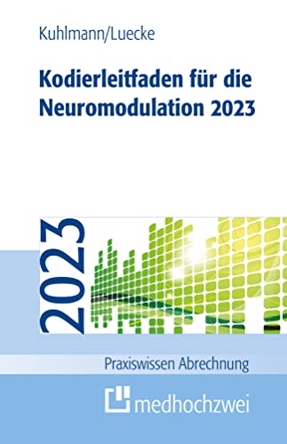 Kodierleitfaden für die Neuromodulation 2023 (Praxiswissen Abrechnung) von medhochzwei Verlag