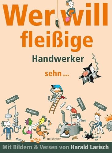 Wer will fleißige Handwerker sehn ... der muss in dieses Büchlein gehn.: der muss in dieses Büchlein gehn. Bilder & Verse