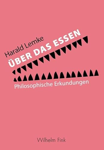 Über das Essen. Philosophische Erkundungen von Fink (Wilhelm)