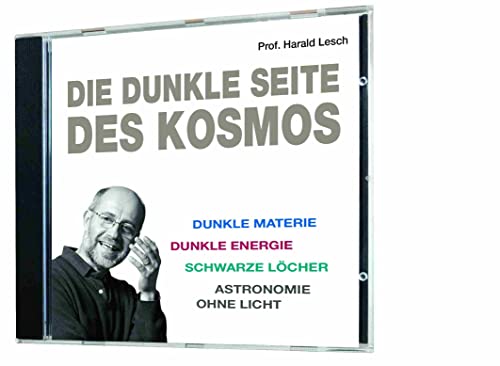 Die dunkle Seite des Kosmos (1 Hörbuch, Länge: ca. 53 Minuten): Dunkle Materie, Dunkle Energie, Schwarze Löcher, Astronomie ohne Licht