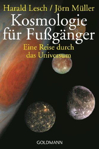 Kosmologie für Fußgänger: Eine Reise durch das Universum - Überarbeitete und erweiterte Neuausgabe Kosmologie für Fußgänger: Eine Reise durch das Universum - Überarbeitete und erweiterte Neuausgabe