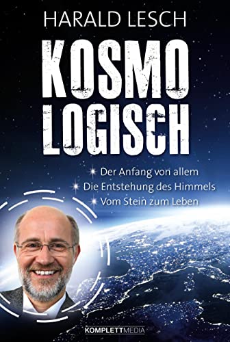 Kosmologisch: Der Anfang von Allem, Die Entstehung des Himmels, Vom Stein zum Leben von Komplett-Media GmbH