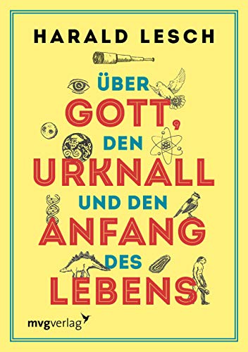 Über Gott, den Urknall und den Anfang des Lebens von mvg Verlag