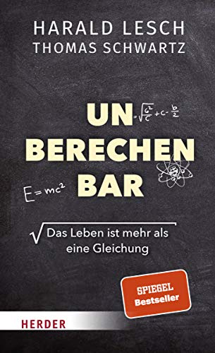 Unberechenbar: Das Leben ist mehr als eine Gleichung