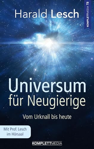 Universum für Neugierige: Vom Urknall bis heute