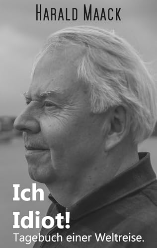 Ich Idiot! Tagebuch einer Weltreise von Books on Demand GmbH