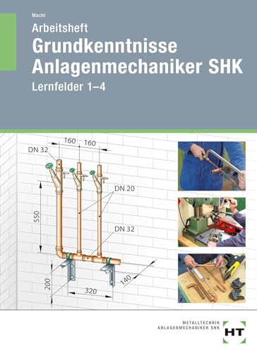Arbeitsheft Grundkenntnisse Anlagenmechaniker SHK: Lernfelder 1--4 von Handwerk + Technik GmbH
