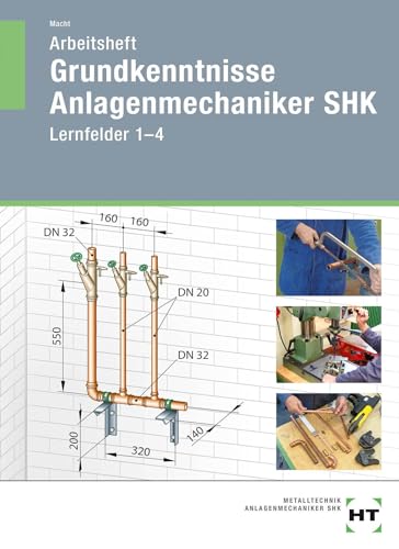 Arbeitsheft Grundkenntnisse Anlagenmechaniker SHK: Lernfelder 1--4