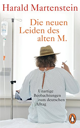 Die neuen Leiden des alten M.: Unartige Beobachtungen zum deutschen Alltag von PENGUIN VERLAG