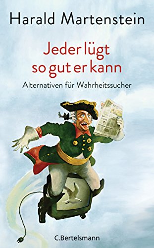 Jeder lügt so gut er kann: Alternativen für Wahrheitssucher von Bertelsmann Verlag