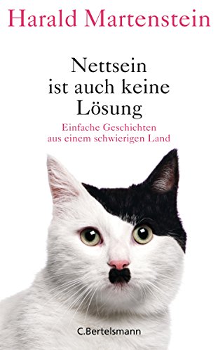 Nettsein ist auch keine Lösung: Einfache Geschichten aus einem schwierigen Land von Bertelsmann Verlag