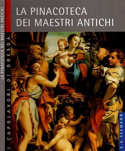 Gemäldegalerie Alte Meister. Italienische Ausgabe: La Pinacoteca dei Maestri Antichi. I Capolavori di Dresda