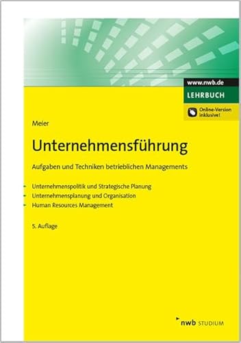 Unternehmensführung: Aufgaben und Techniken betrieblichen Managements. Unternehmenspolitik und Strategische Planung. Unternehmensplanung und ... Management. (NWB Studium Betriebswirtschaft)