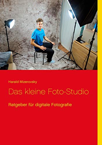 Das kleine Foto-Studio: Ratgeber für digitale Fotografie