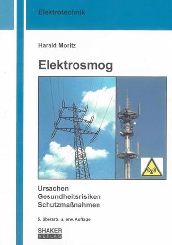Elektrosmog: Ursachen, Gesundheitsrisiken, Schutzmaßnahmen (Berichte aus der Elektrotechnik) von Shaker Verlag