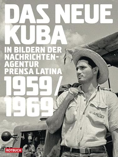 Das neue Kuba in Bildern der Nachrichtenagentur Prensa Latina 1959/1969 (Rotbuch) von Rotbuch Verlag,