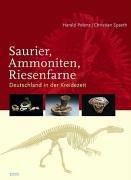 Saurier - Ammoniten - Riesenfarne: Deutschland in der Kreidezeit von Theiss, Konrad