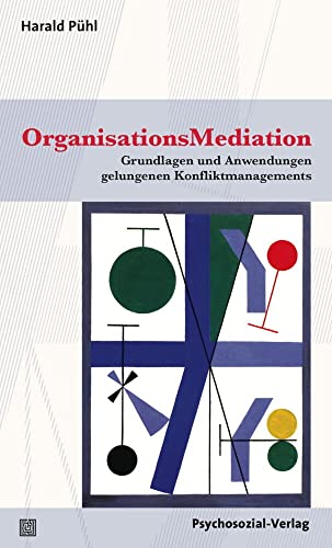 OrganisationsMediation: Grundlagen und Anwendungen gelungenen Konfliktmanagements (Therapie & Beratung) von Psychosozial Verlag GbR