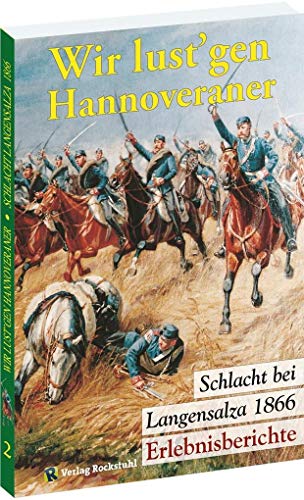 SCHLACHT BEI LANGENSALZA 1866: 'Wir lust'gen Hannoveraner' (Band 2 - Erinnerungen)