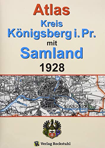 ATLAS Kreis Königsberg i. Pr. mit Samland 1928 - Ostpreußen: Historische Karten Ostpreußen von Rockstuhl Verlag