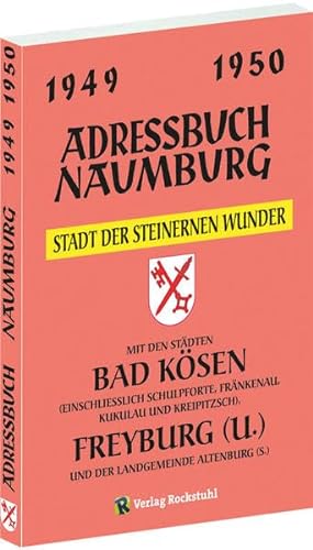 Adressbuch Einwohnerbuch der Stadt NAUMBURG 1949 / 1950 - Mit FREYBURG (U.), BAD KÖSEN, Schulpforte, Fränkenau, Kukulau und Kreipitzsch