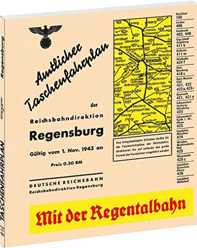 Amtlicher Taschenfahrplan der Reichsbahndirektion Regensburg 1943: Jahresfahrplan 1943, gültig ab 1. November 1943: Gültig vom 1. November 1943 an. ... Reichsbahn, Reichsbahndirektion Regensburg Amtlicher Taschenfahrplan der Reichsbahndirektion Regensburg 1943: Jahresfahrplan 1943, gültig ab 1. November 1943: Gültig vom 1. November 1943 an. ... Reichsbahn, Reichsbahndirektion Regensburg von Rockstuhl Verlag