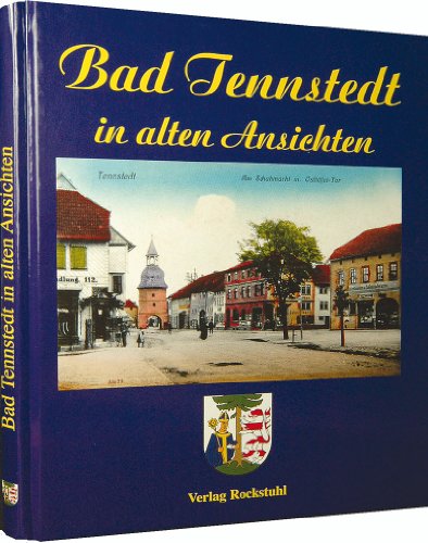 BILDBAND: Bad Tennstedt in alten Ansichten von Verlag Rockstuhl