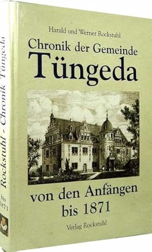 Chronik der Gemeinde Tüngeda von den Anfängen bis 1871: Band 1 und 2