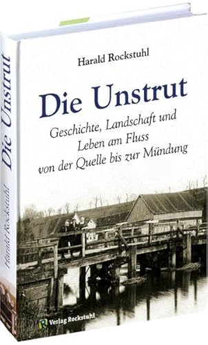 Die Unstrut - Geschichte, Landschaft und Leben am Fluss