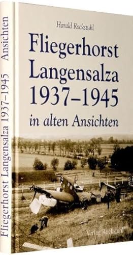 Fliegerhorst Langensalza 1937-1947 in alten Ansichten von Rockstuhl