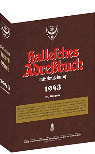 HALLE - Hallesches Adreßbuch 1943: Adressbuch / Einwohnerbuch mit Ammendorf, Bruckdorf, Büschdorf, Diemitz, Dölau, Kanena, Lettin, Nietleben, Passendorf, Seeben und Wörmlitz-Böllberg HALLE - Hallesches Adreßbuch 1943: Adressbuch / Einwohnerbuch mit Ammendorf, Bruckdorf, Büschdorf, Diemitz, Dölau, Kanena, Lettin, Nietleben, Passendorf, Seeben und Wörmlitz-Böllberg