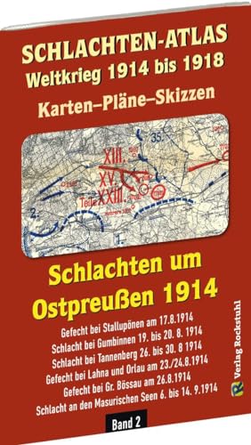 Historische Karten: SCHLACHTEN UM OSTPREUSSEN 1914 - Karten-Pläne-Skizzen: Weltkrieg 1914 bis 1918 |Karten-Pläne-Skizzen | Band 2 Historische Karten: SCHLACHTEN UM OSTPREUSSEN 1914 - Karten-Pläne-Skizzen: Weltkrieg 1914 bis 1918 |Karten-Pläne-Skizzen | Band 2