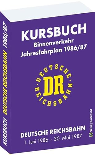 Kursbuch der Deutschen Reichsbahn 1986/1987: Jahresfahrplan, gültig vom 1.Juni 1986-30. Mai 1987 von Rockstuhl Verlag
