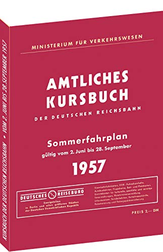 Kursbuch der Deutschen Reichsbahn - Sommerfahrplan 1957: Gültig vom 2.Juni-28. September 1957 Kursbuch der Deutschen Reichsbahn - Sommerfahrplan 1957: Gültig vom 2.Juni-28. September 1957 von Rockstuhl Verlag