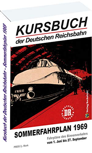 Kursbuch der Deutschen Reichsbahn - Sommerfahrplan 1969: Gültig vom 1. Juni bis 27. September 1969 Kursbuch der Deutschen Reichsbahn - Sommerfahrplan 1969: Gültig vom 1. Juni bis 27. September 1969 von Rockstuhl Verlag