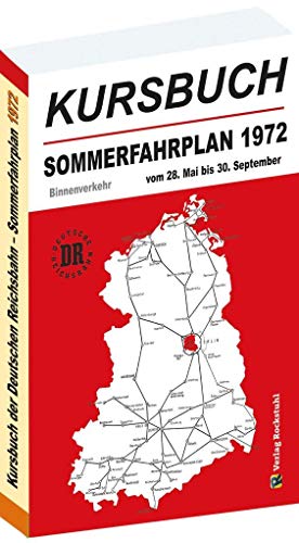 Kursbuch der Deutschen Reichsbahn - Sommerfahrplan 1972: Gültig vom 28. Mai bis 30. September 1972 Kursbuch der Deutschen Reichsbahn - Sommerfahrplan 1972: Gültig vom 28. Mai bis 30. September 1972 von Rockstuhl Verlag