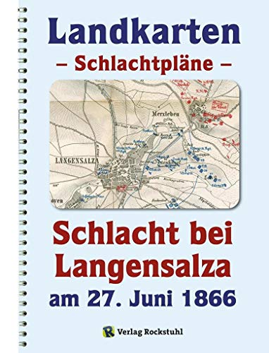 LANDKARTEN Schlachtpläne - Schlacht bei Langensalza am 27. Juni 1866 von Rockstuhl Verlag / Verlag Rockstuhl