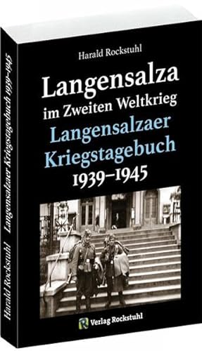 Langensalzaer Kriegstagebuch 1939–1945 – Augenzeugenberichte und Tagebücher von Rockstuhl Verlag