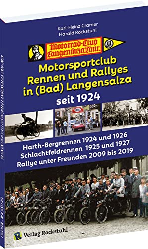 Motorsportclub, Rennen und Rallyes in Langensalza seit 1924: Harth-Bergrennen 1924 und 1926, Schlachtfeldrennen 1925 und 1927, Rallye unter Freunden 2009–2019 von Verlag Rockstuhl