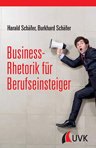 Business-Rhetorik für Berufseinsteiger von Uvk Verlag