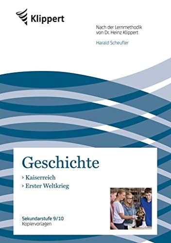 Kaiserreich - Erster Weltkrieg: Sekundarstufe 9/10. Kopiervorlagen (9. und 10. Klasse) (Klippert Sekundarstufe) von Klippert Verlag i.d. AAP