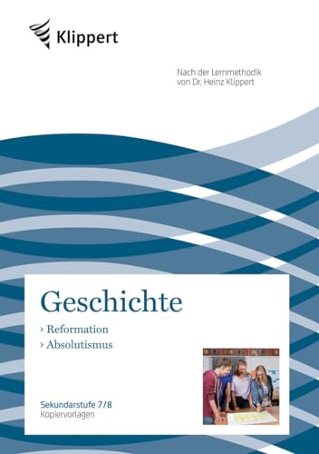 Reformation - Absolutismus: Sekundarstufe 7-8. Kopiervorlagen (7. und 8. Klasse) (Klippert Sekundarstufe) von Auer Verlag i.d.AAP LW